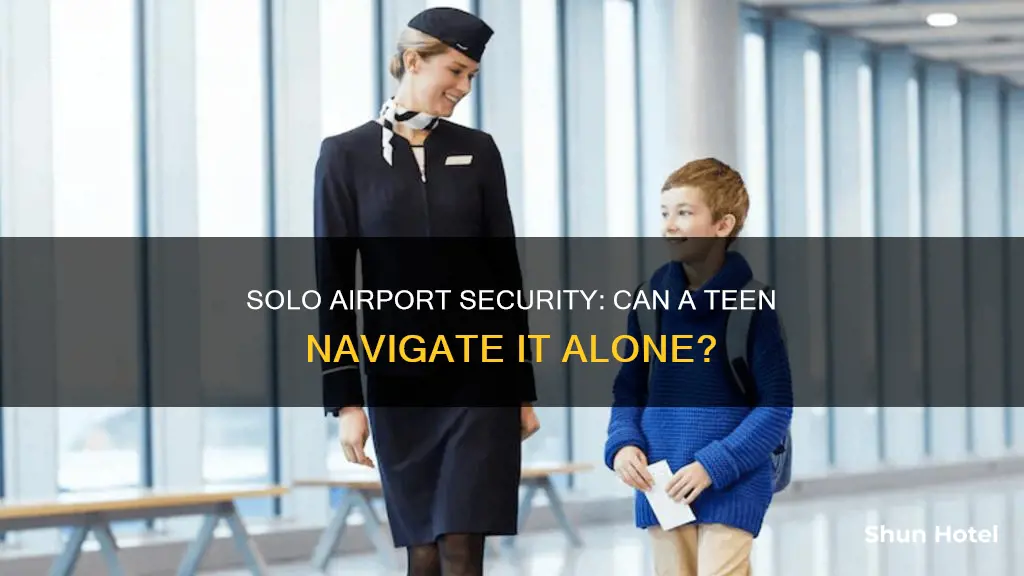 can a 13 year old go through airport security alone