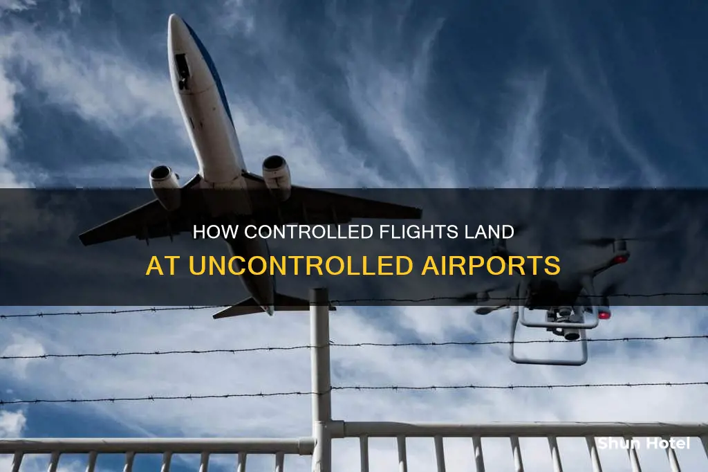 can a controlled flight land at an uncontrolled airport