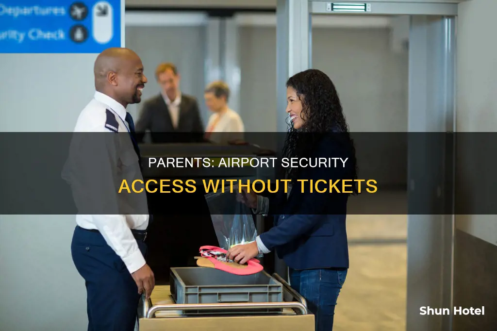 can a parent go through airport security without a ticket
