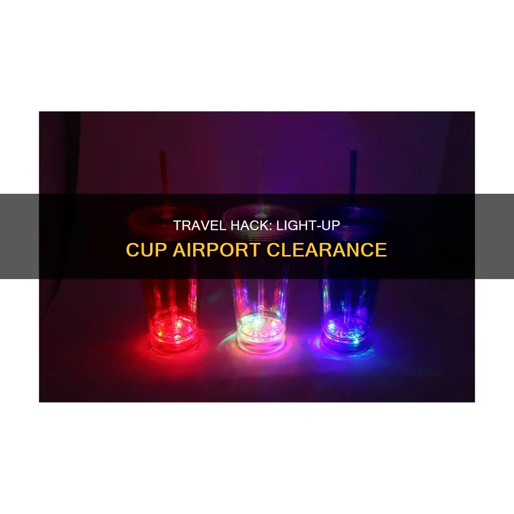 can a plastic light up cup pass airport
