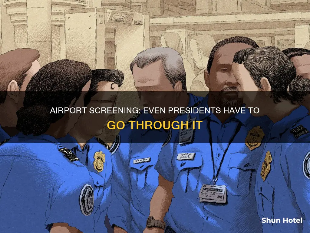 can a president be screened at the airport