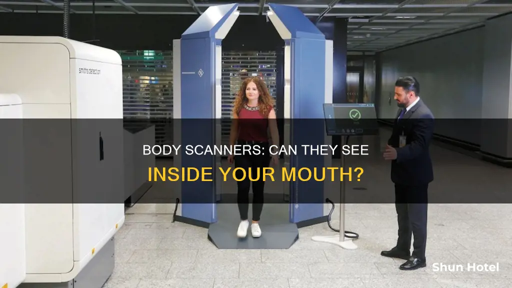can airport body scanners see inside your mouth