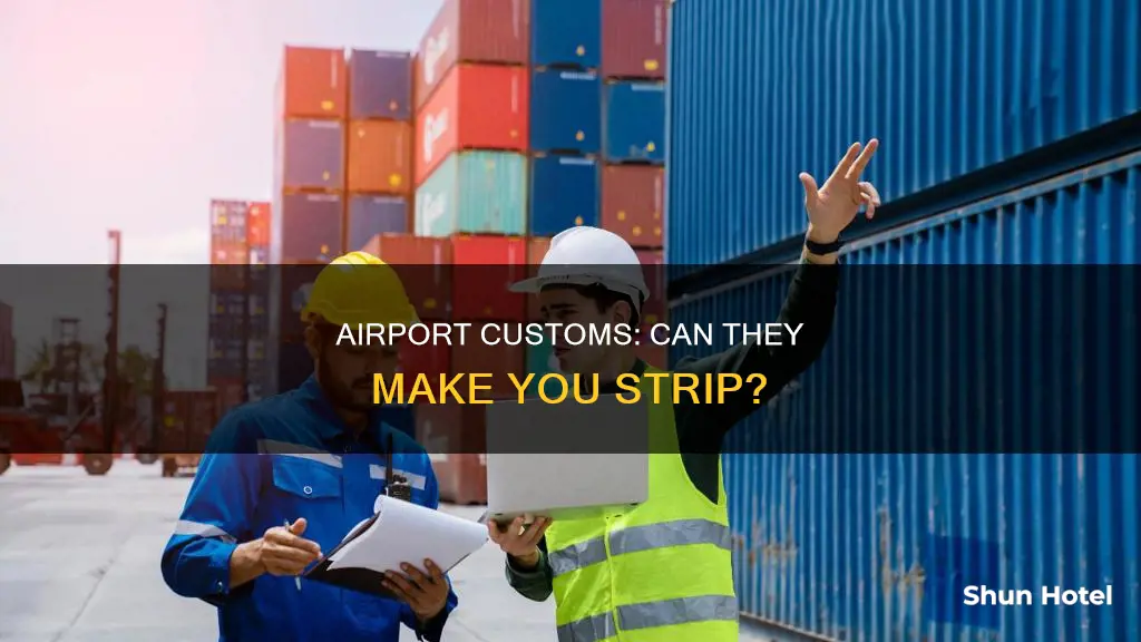 can airport customs make you take off your clothes