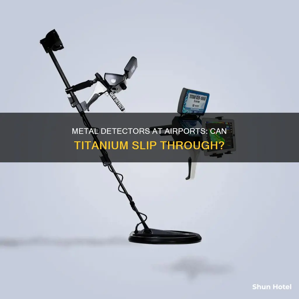 can airport metal detectors detect titanium
