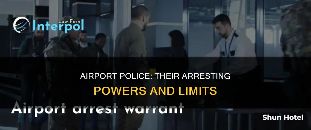 can airport police arrest you