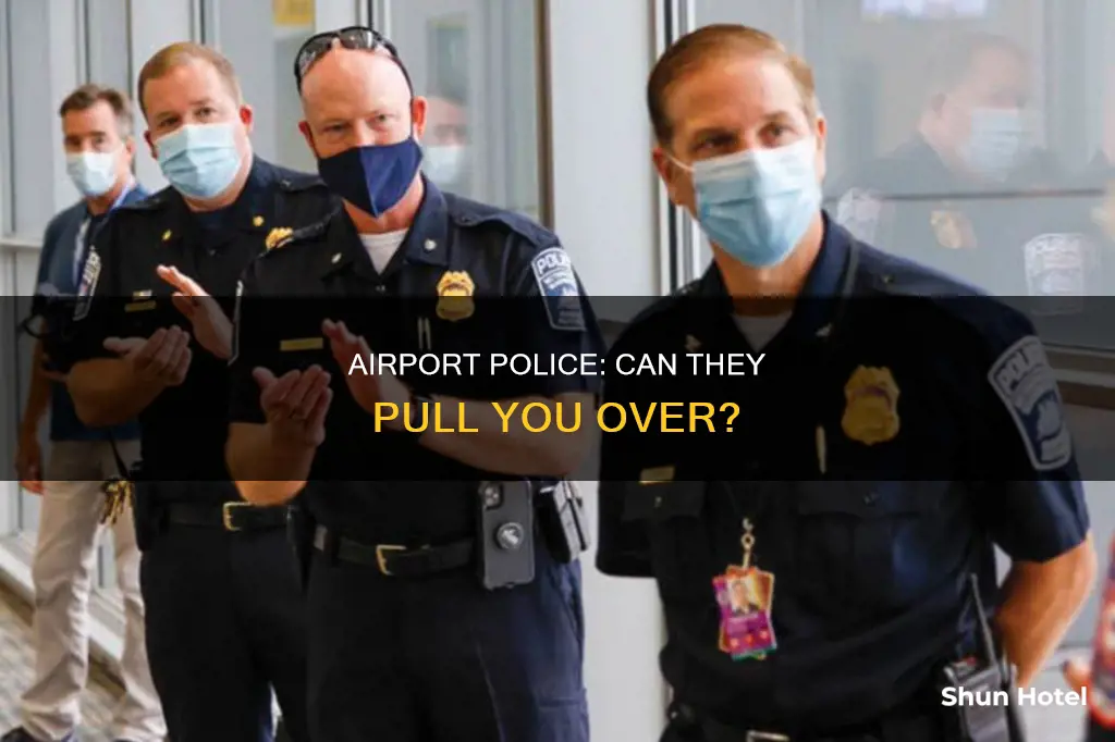 can airport police pull you over