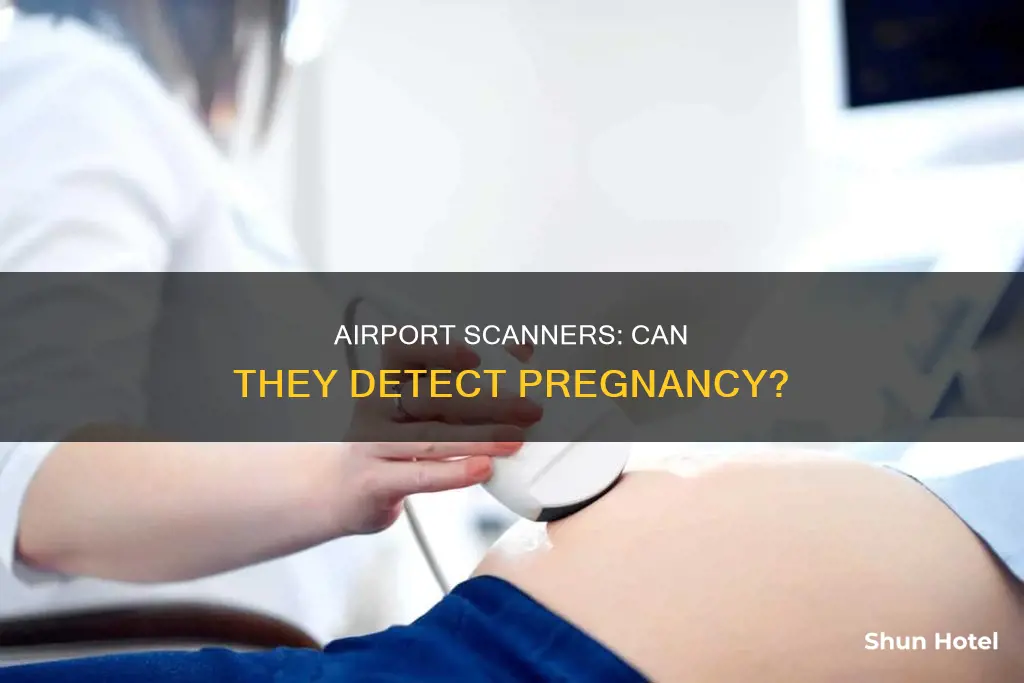 can airport scanner detect pregnancy