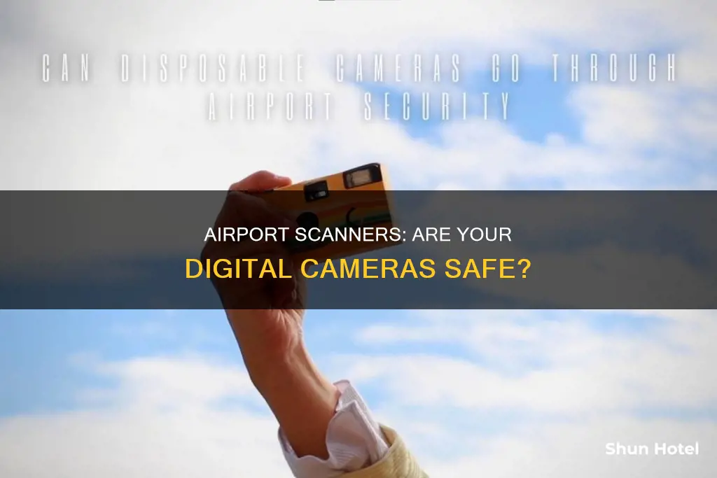 can airport scanners damage digital cameras