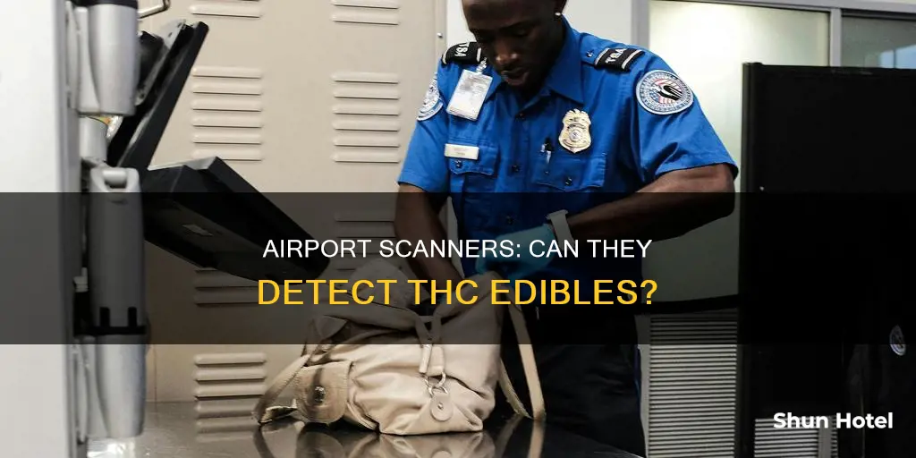 can airport scanners detect thc edibles