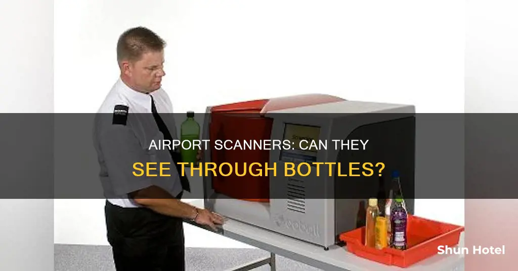 can airport scanners see bottles