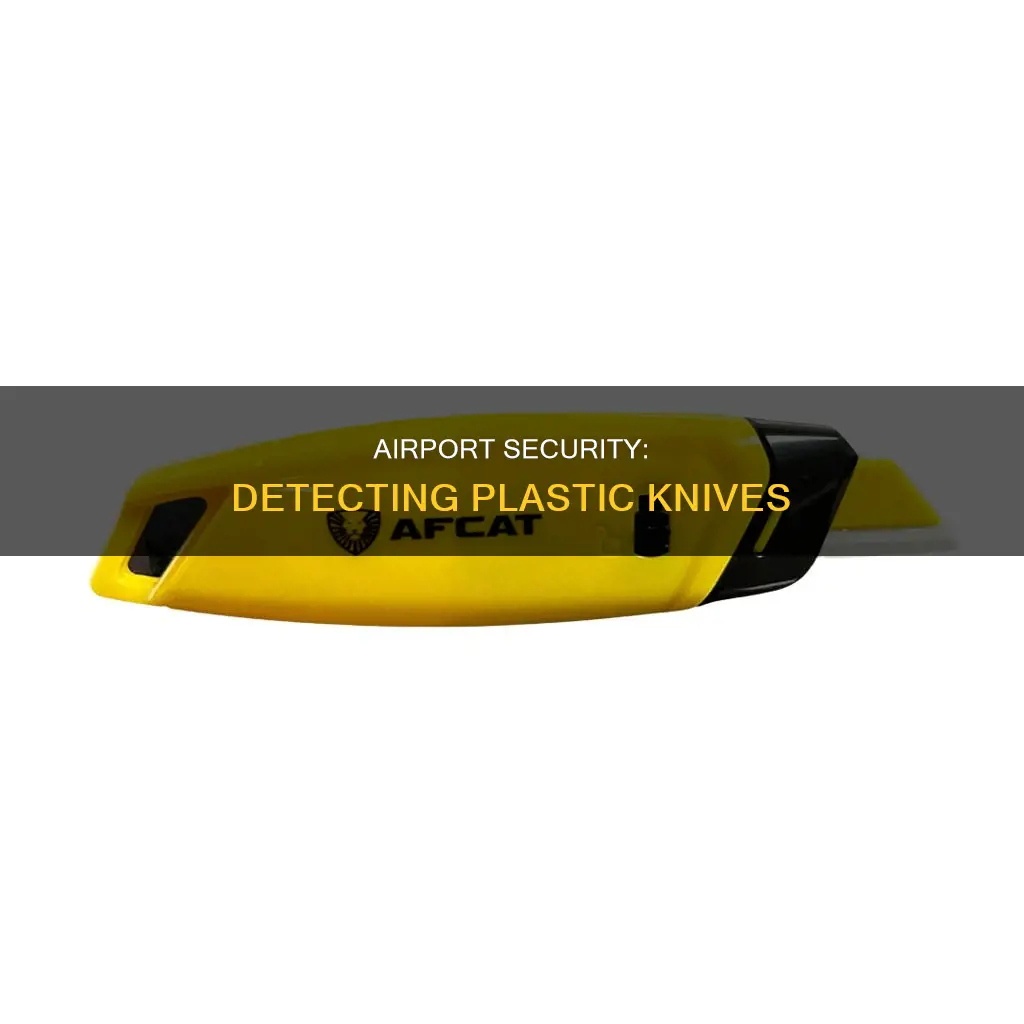 can airport screeners detect plastic knives