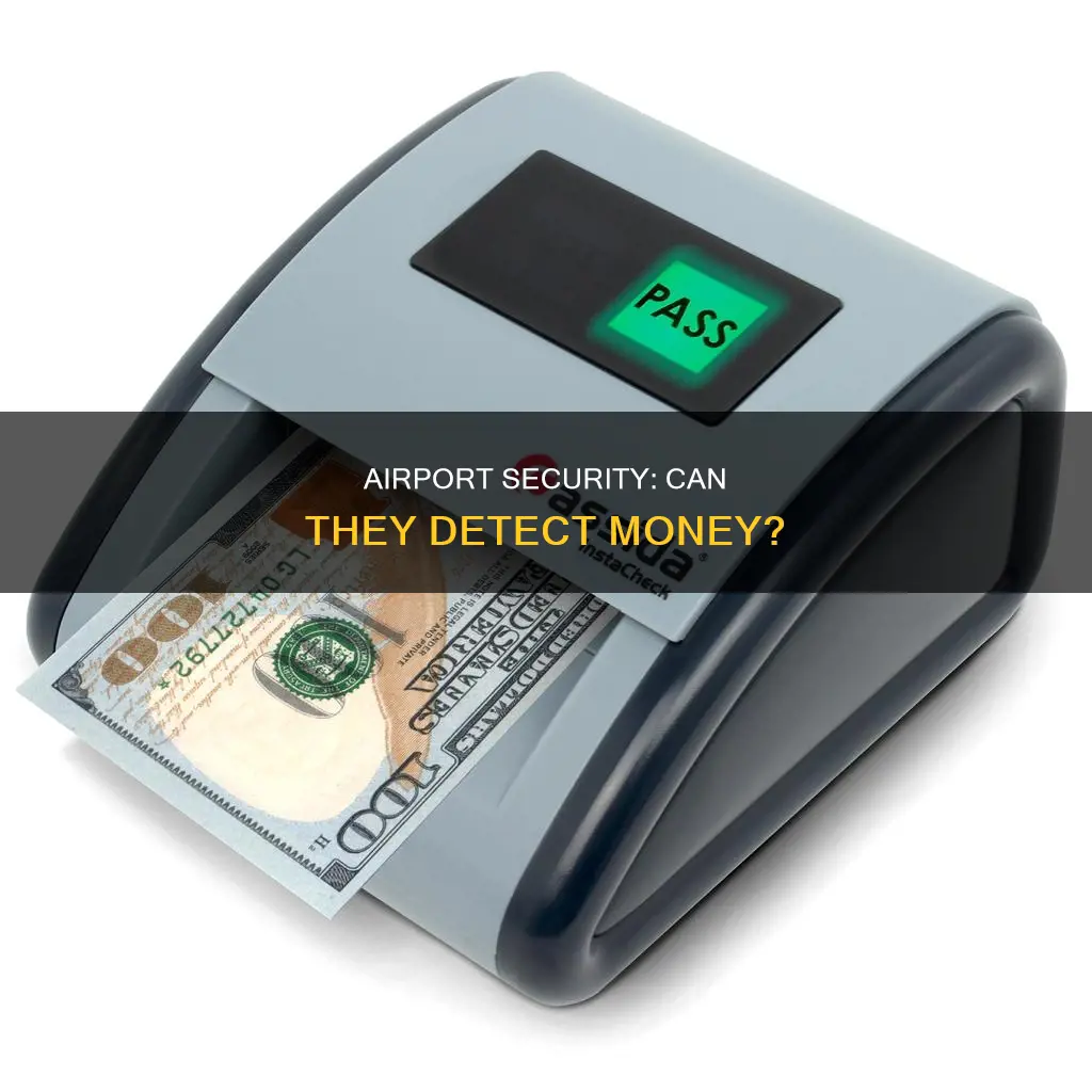 can airport security detetct money