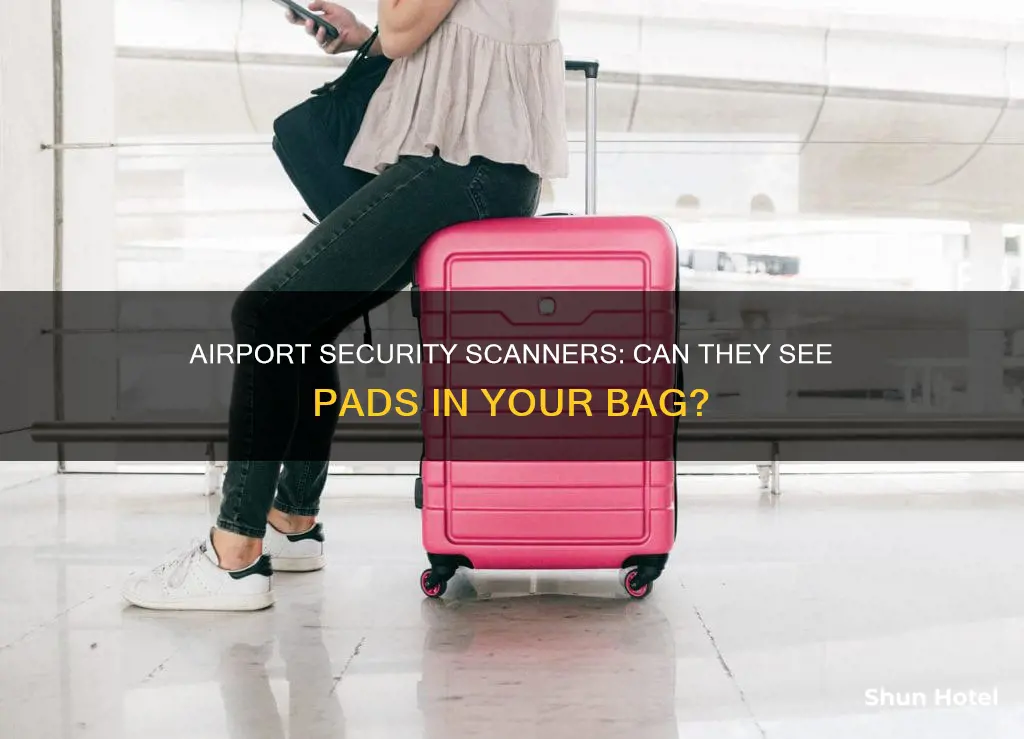 can airport security see pads in ypur bag