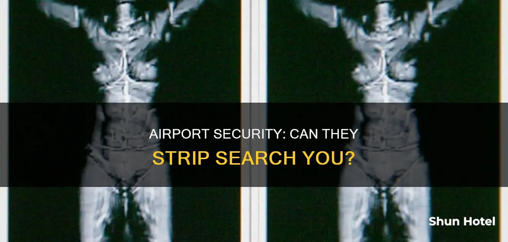 can airport security strip search