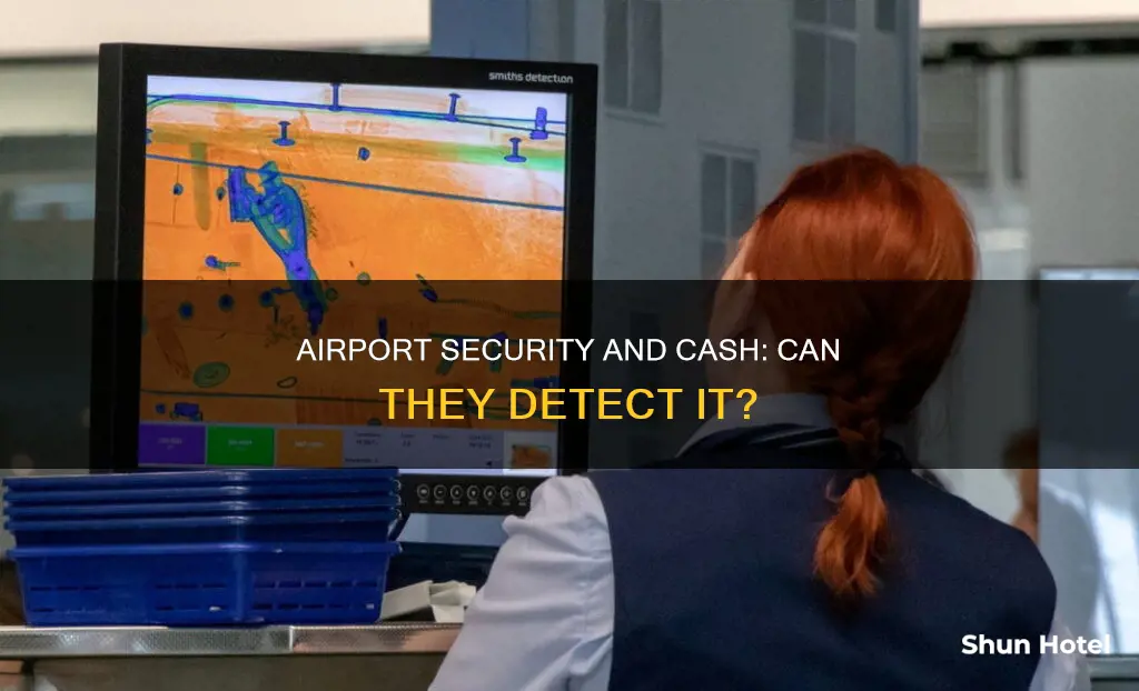 can airport securitydetect cash on your person