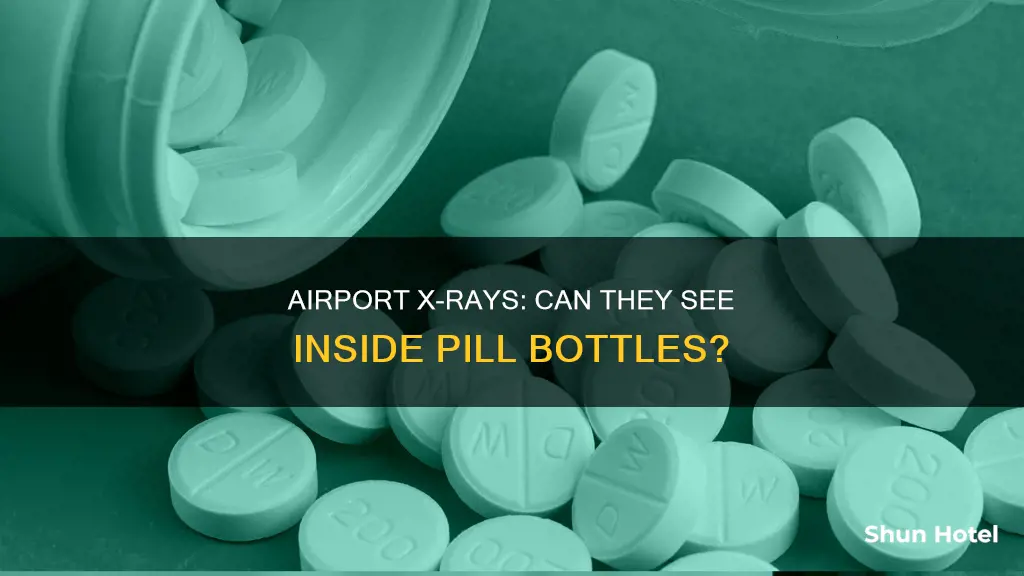 can airport x rays see through pill bottles