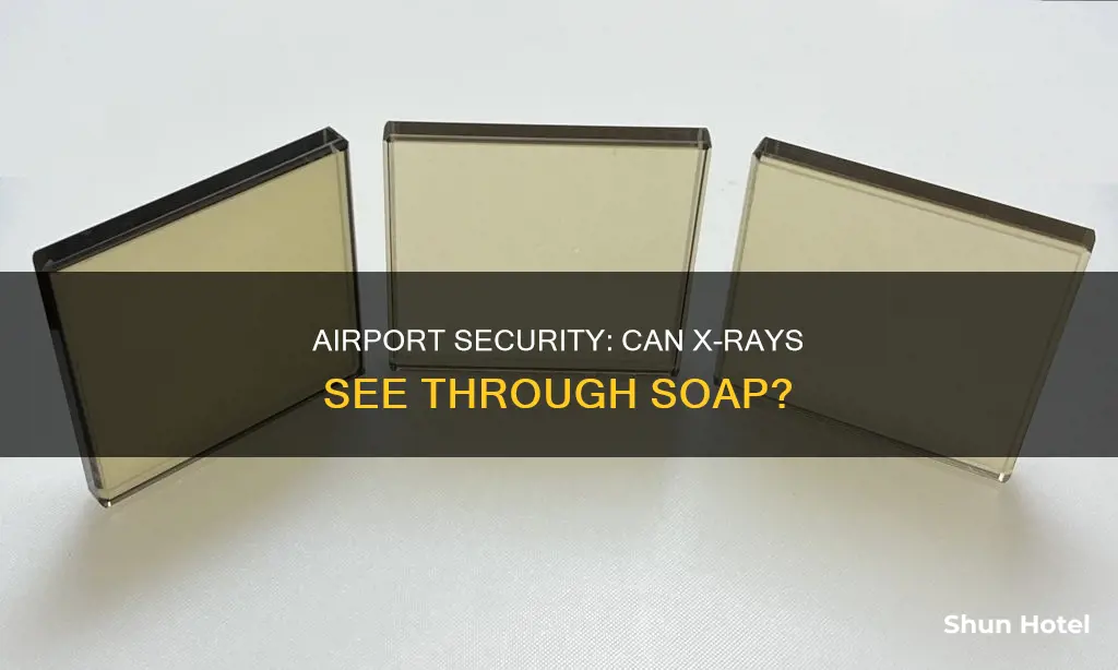 can airport xray see thru bar of soap