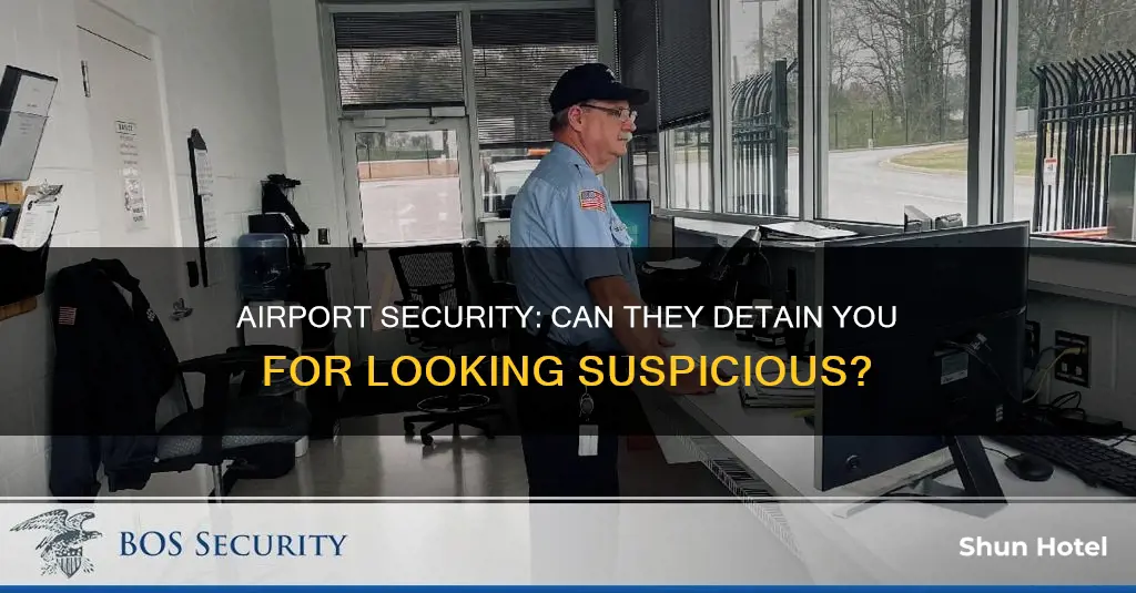 can an airport detain someone for looking or acting suspicious