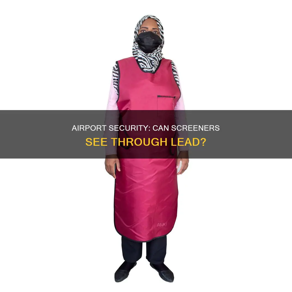 can an airport screener see through lead