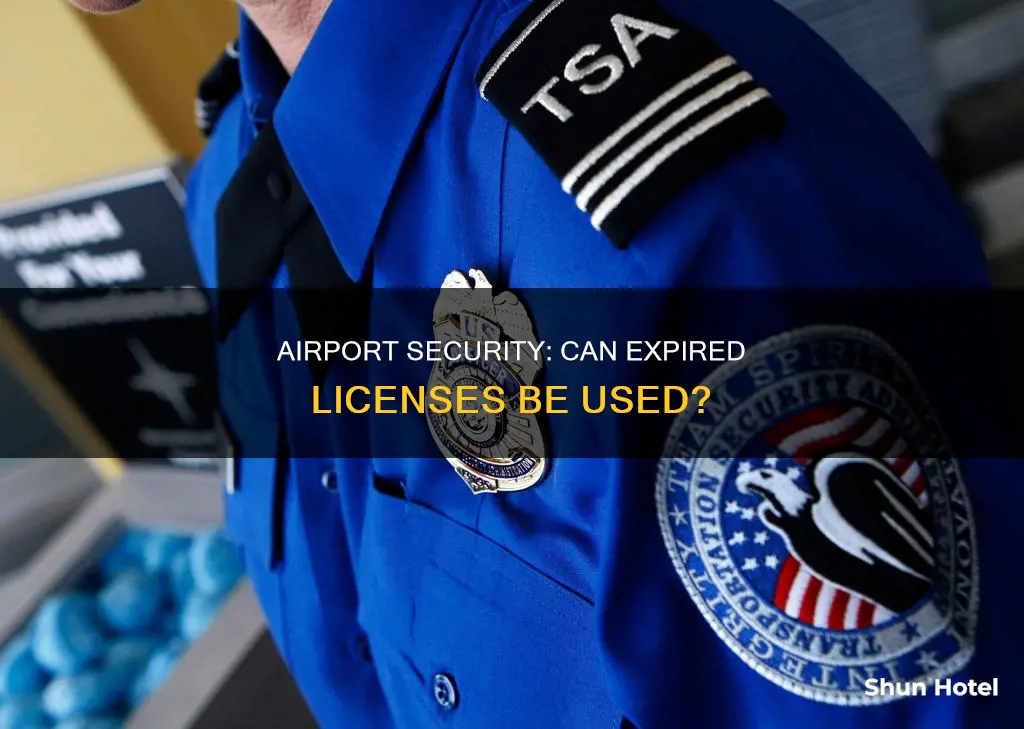 can an expired drivers license be used at airport security