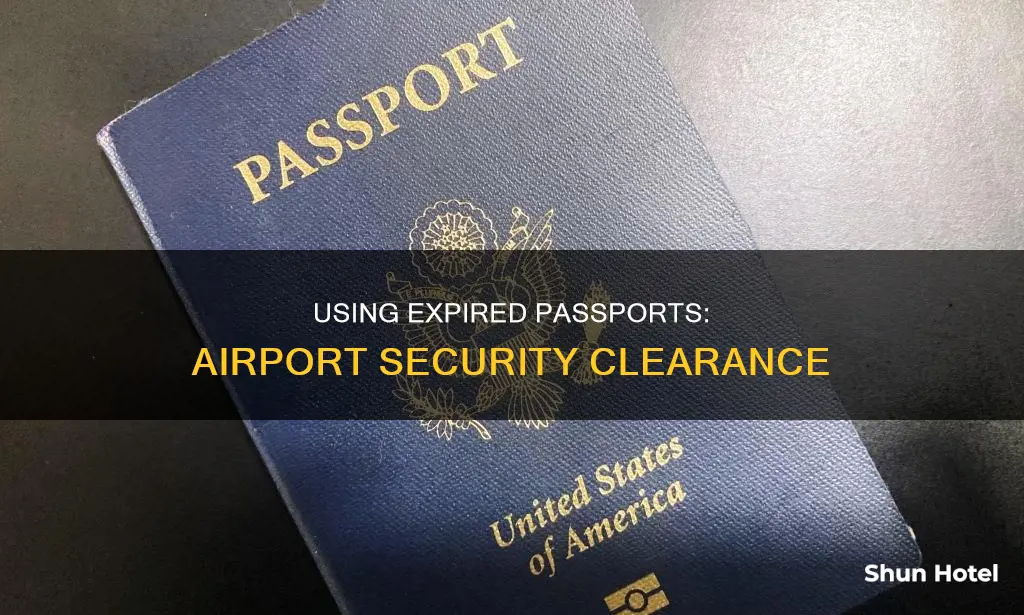 can an expired passport be used at airport security