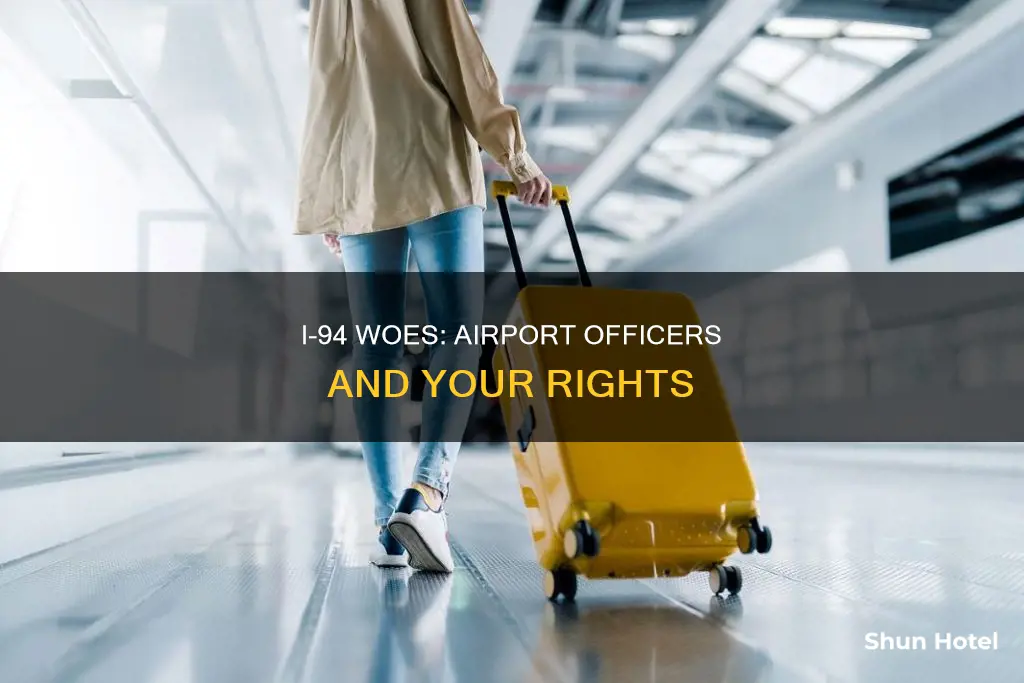 can an officer art the airport take your i94