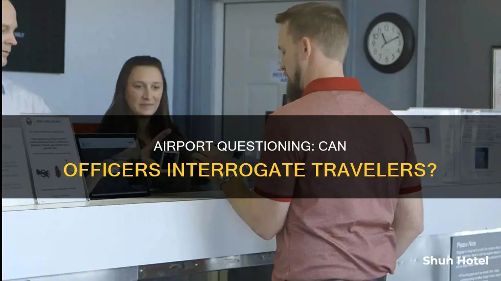 can an officer ask you some questions in the airport