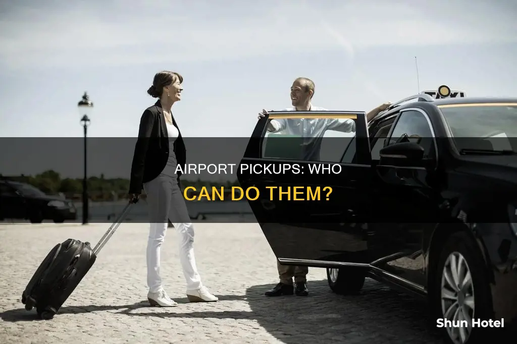 can anyone drop and pickup people at airport