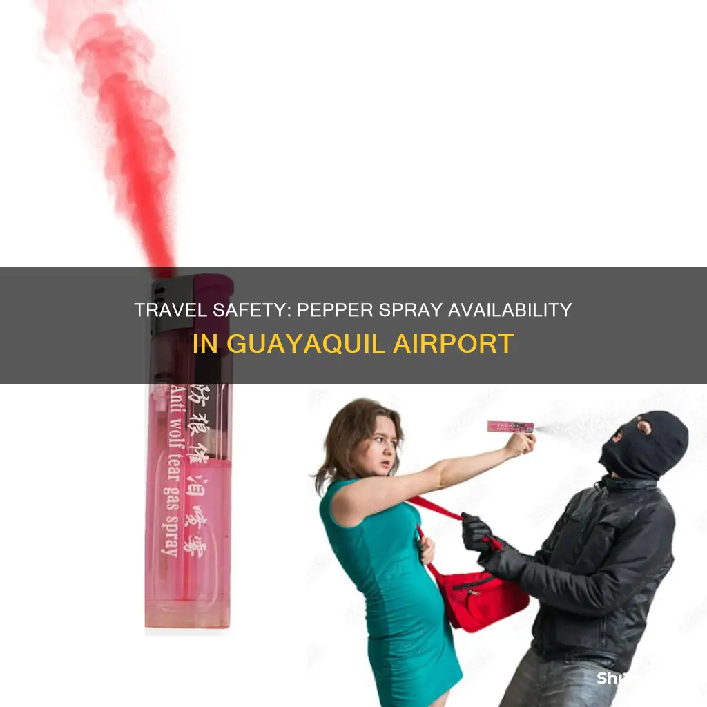 can buy pepper spray in guayaquil airport