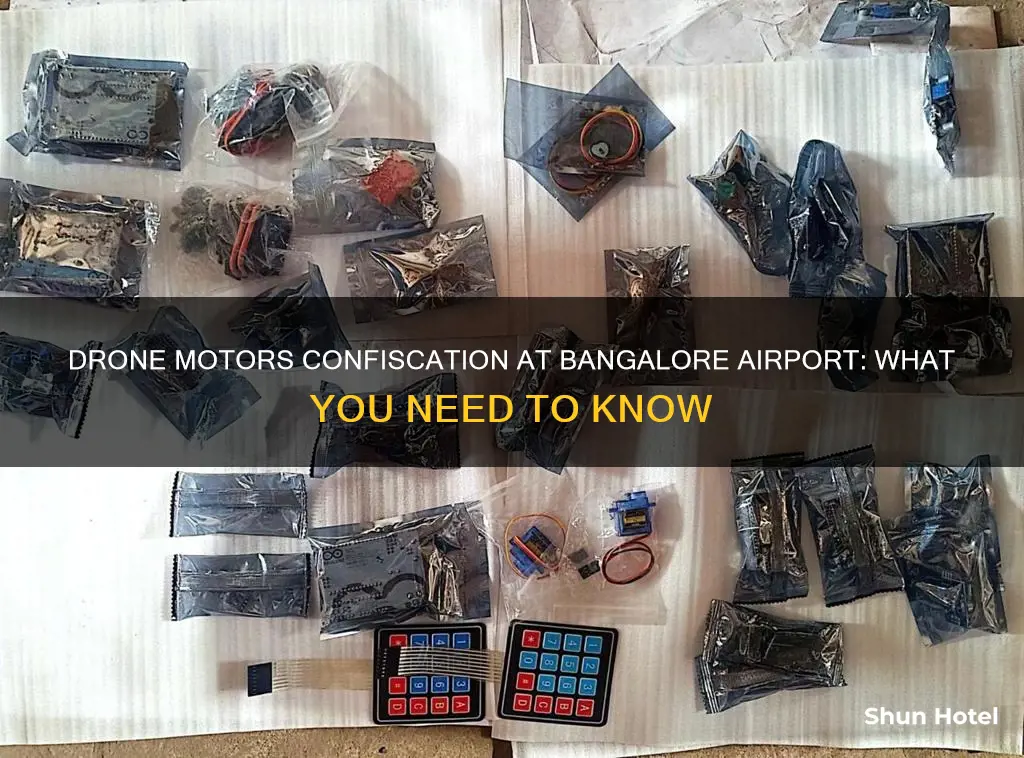 can drone motors be confiscated in bangalore airport