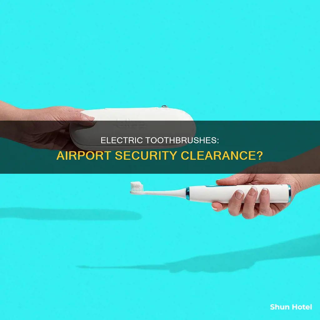 can electric toothbrush go through airport security