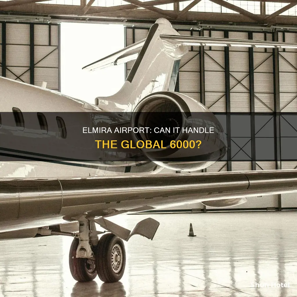 can elmira airport accommodate a global 6000 aircraft