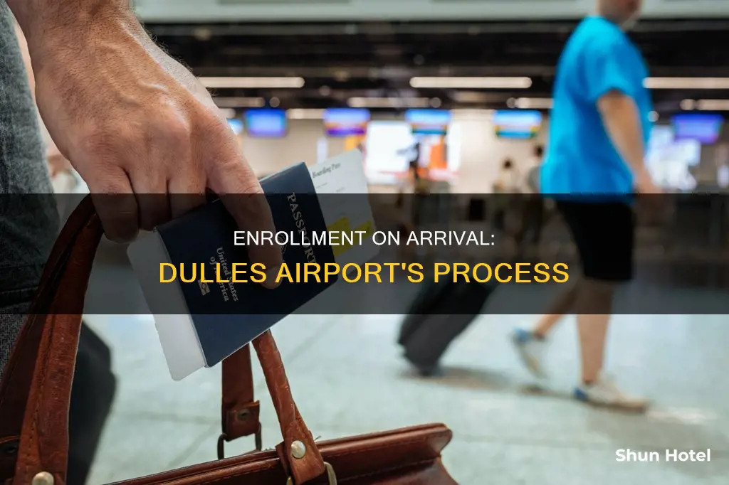 can enrollment on arrival be conducted at dulles airport