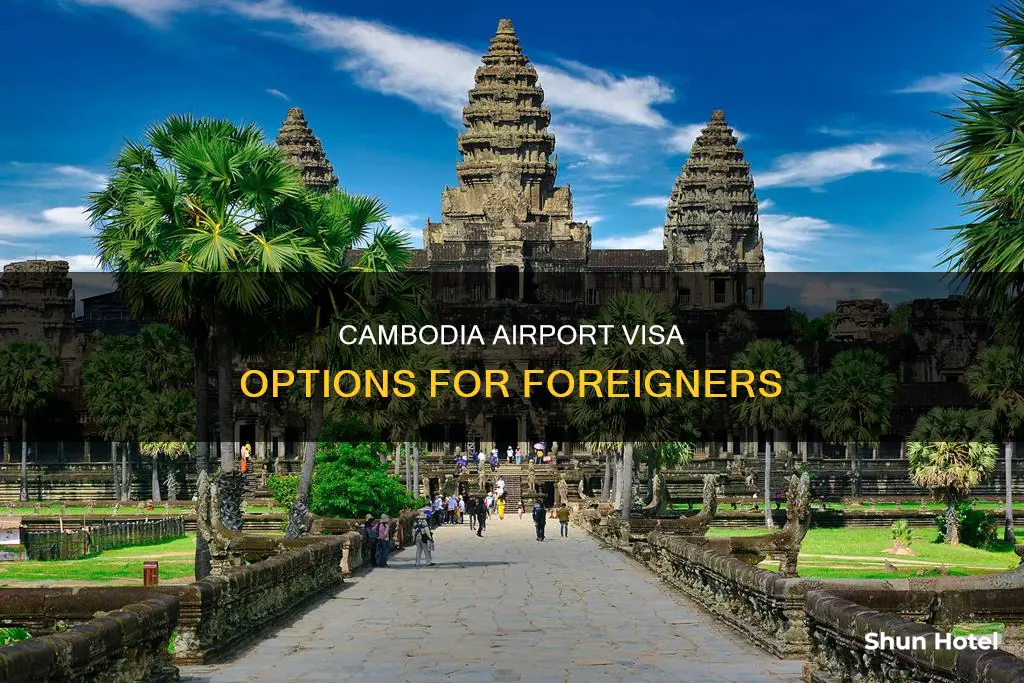 can foreigners get visa at cambodia airport