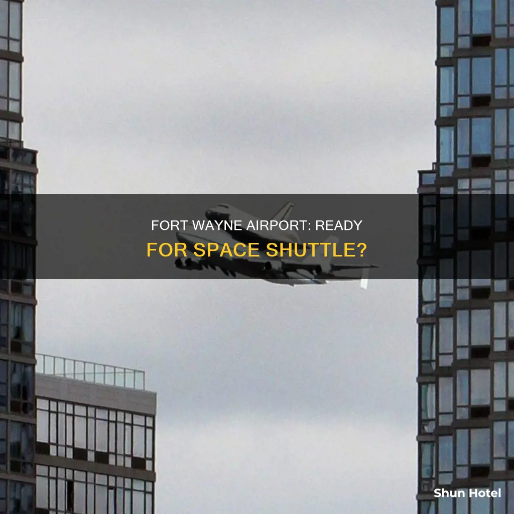 can fort wayne international airport handle space shuttle