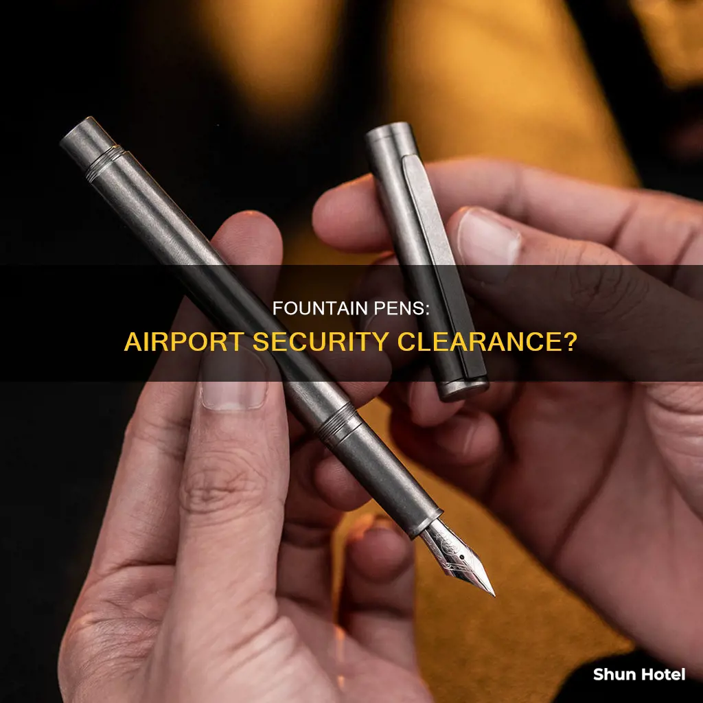 can fountain pens go through airport security