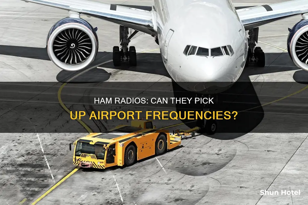 can ham radio pick up airport frequencies