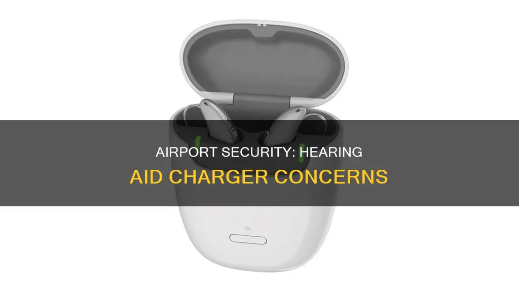 can hearing aid chargers go through airport security