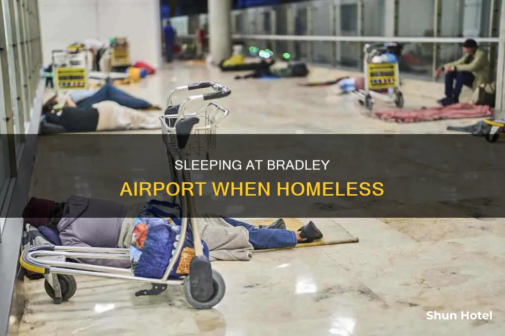 can homeless people sleep at bradley airport