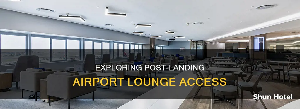 can i access airport lounge after landing