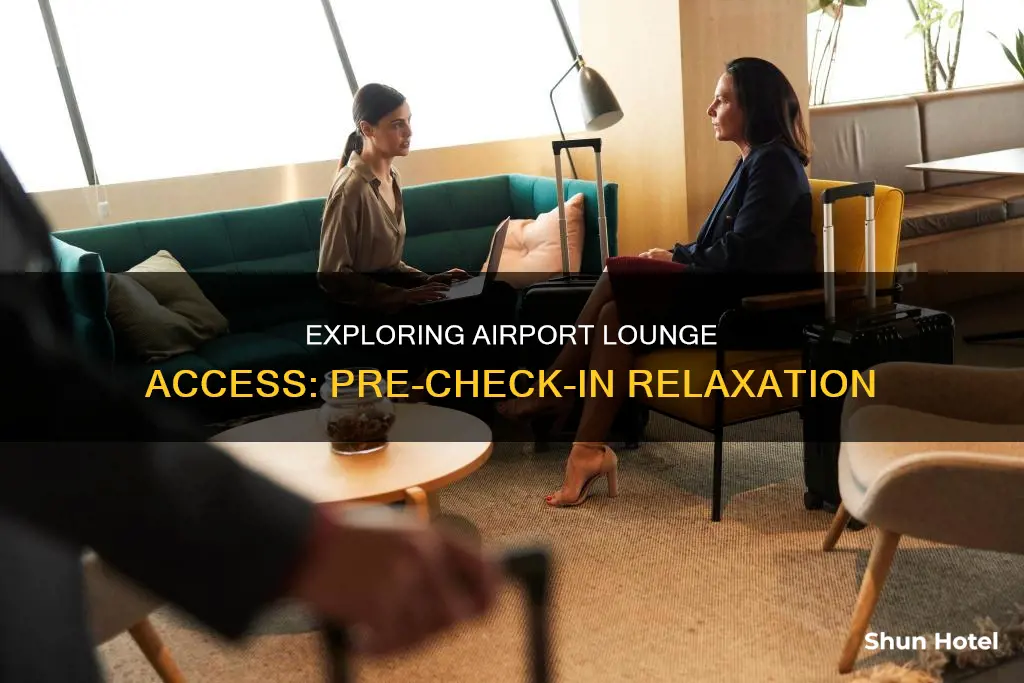 can i access airport lounge before check-in