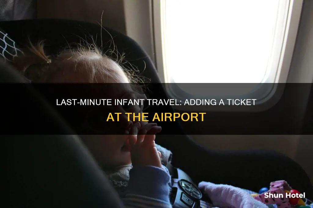 can i add infant to ticket at airport