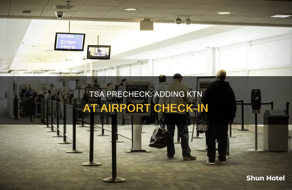 can i add tsa ktn at airport check-in