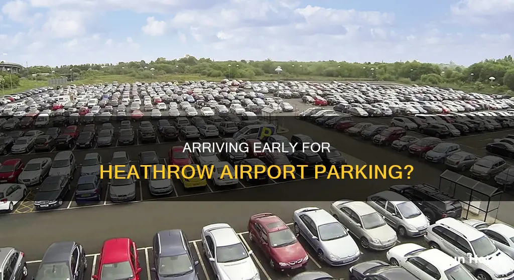 can i arrive early for airport parking heathrow