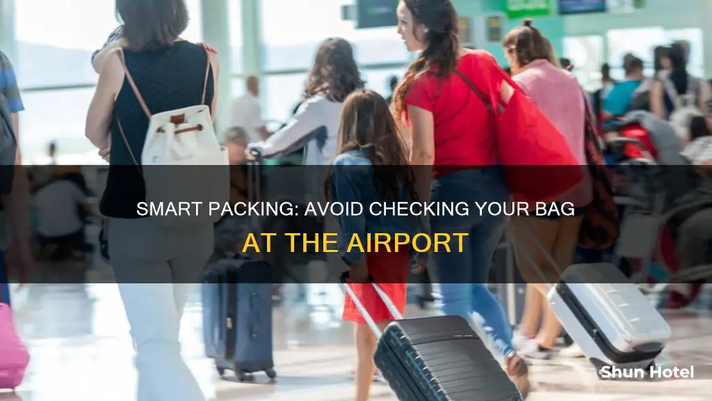 can i avoid checking my bag at airport