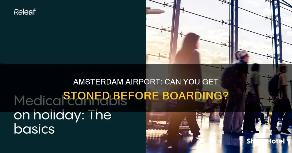 can i be stoned on amsterdam airport