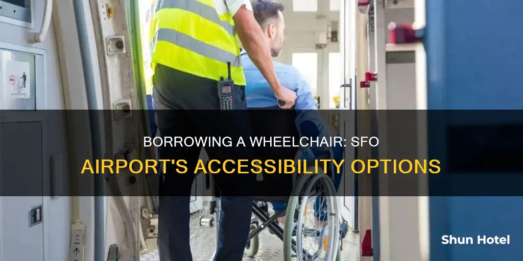 can i borrow a wheelchair at sfo airport