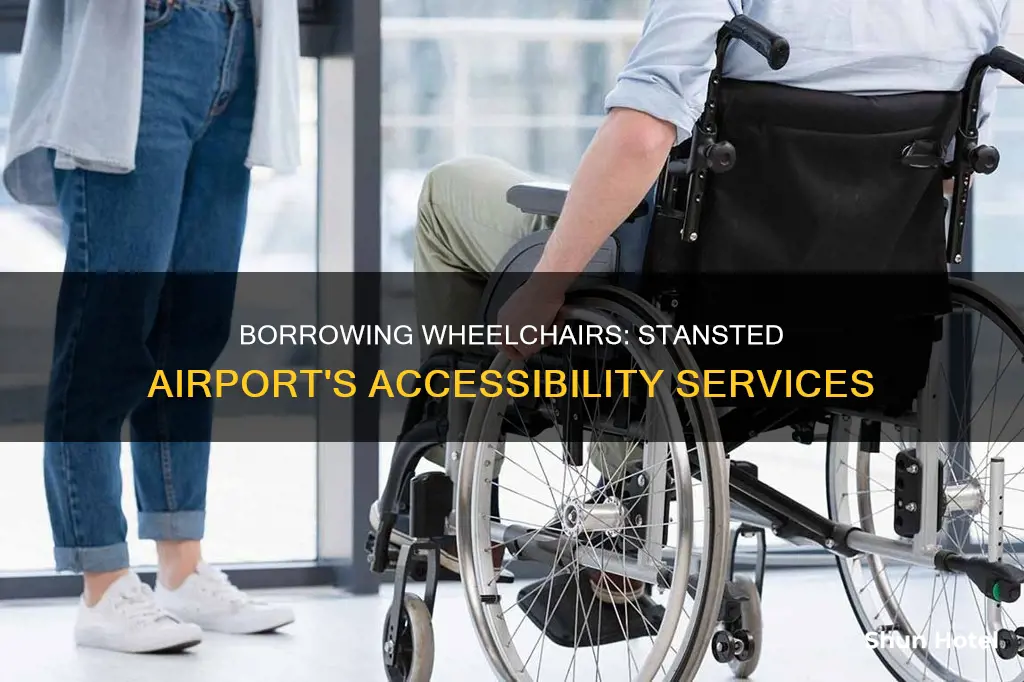 can i borrow a wheelchair at stansted airport