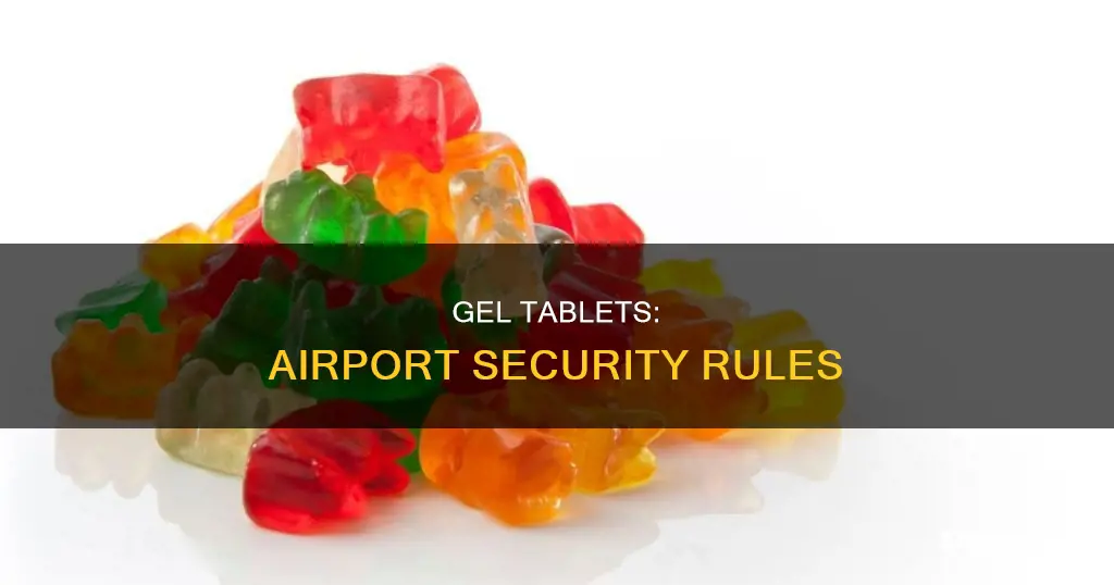 can i bring gel tablets to the airport