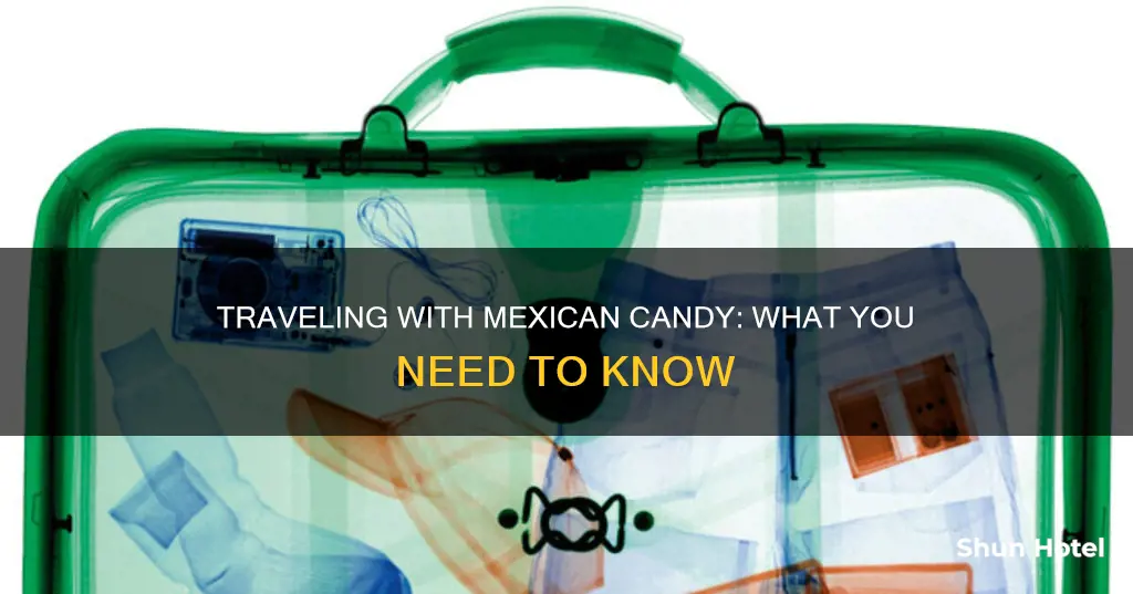 can i bring mexican candy in airport